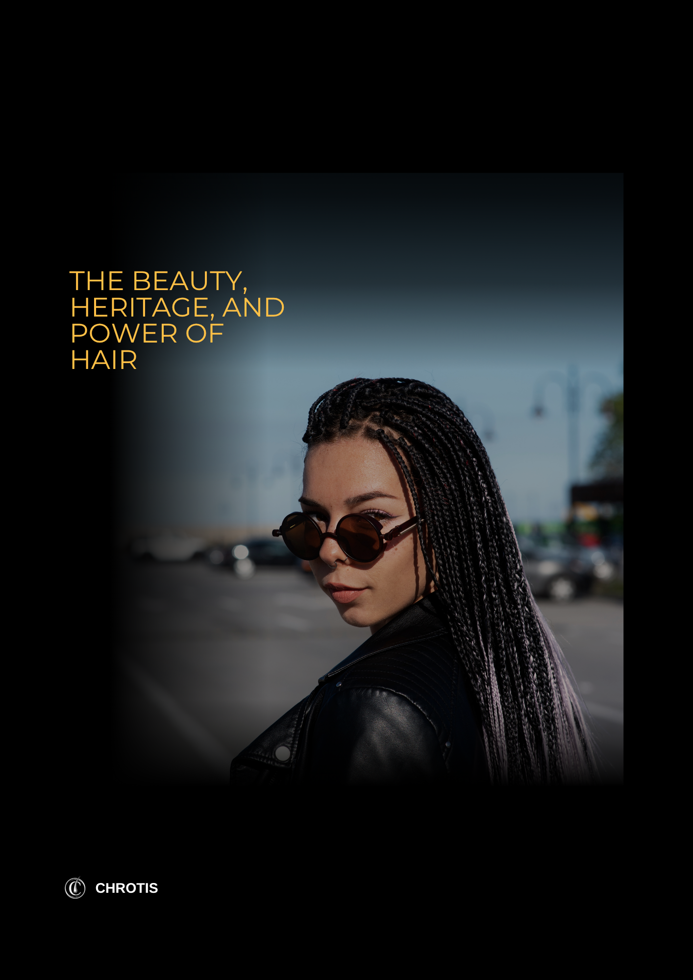 The Beauty, Heritage, and Power of Hair